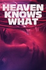 Heaven Knows What (2014) BluRay 480p, 720p & 1080p Mkvking - Mkvking.com
